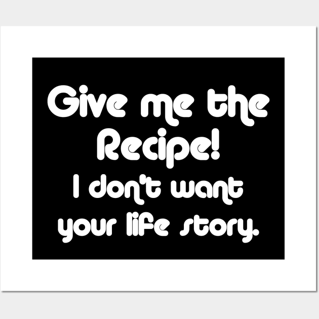 Give me the Recipe! Wall Art by MulletHappens